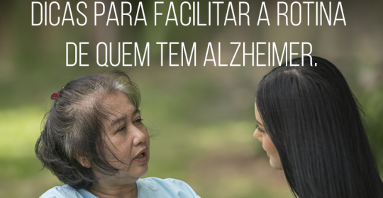 Dicas para facilitar a vida de quem convive com Alzheimer